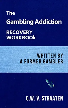The Gambling Addiction Recovery Workbook