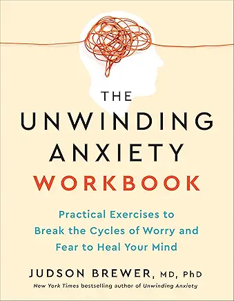The Unwinding Anxiety Workbook